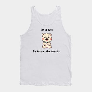 I'm so cute I'm impossible to resist - cute kawaii dog or teddy bear Tank Top